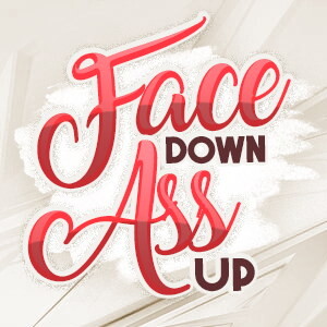 Face Down Ass Up